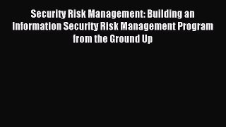 Read Security Risk Management: Building an Information Security Risk Management Program from