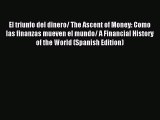 Read El triunfo del dinero/ The Ascent of Money: Como las finanzas mueven el mundo/ A Financial