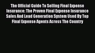 Read The Official Guide To Selling Final Expense Insurance: The Proven Final Expense Insurance
