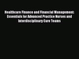Download Healthcare Finance and Financial Management: Essentials for Advanced Practice Nurses