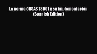 Read La norma OHSAS 18001 y su implementaciÃ³n (Spanish Edition) Ebook Free