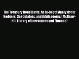 Read The Treasury Bond Basis: An in-Depth Analysis for Hedgers Speculators and Arbitrageurs