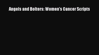 Read Angels and Bolters: Women's Cancer Scripts Ebook Free