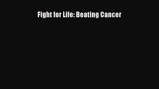 Download Fight for Life: Beating Cancer Ebook Free