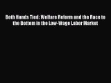 Read Both Hands Tied: Welfare Reform and the Race to the Bottom in the Low-Wage Labor Market