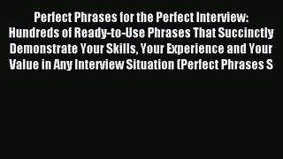 Read Perfect Phrases for the Perfect Interview: Hundreds of Ready-to-Use Phrases That Succinctly