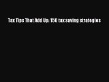 [Online PDF] Tax Tips That Add Up: 150 tax saving strategies Free Books