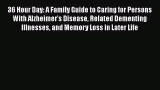 Download 36 Hour Day: A Family Guide to Caring for Persons With Alzheimer's Disease Related