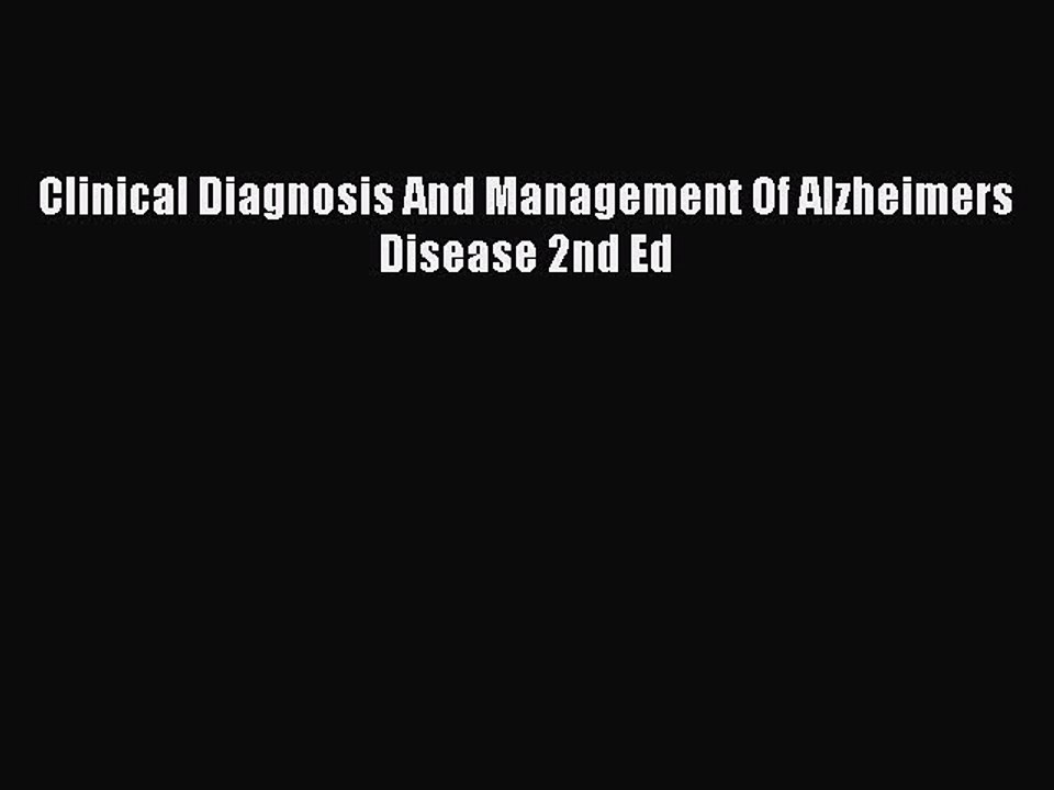 Read Clinical Diagnosis And Management Of Alzheimers Disease 2nd Ed Ebook Free