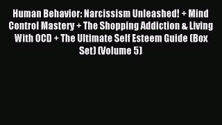 Read Human Behavior: Narcissism Unleashed! + Mind Control Mastery + The Shopping Addiction