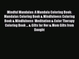 Read Books Mindful Mandalas: A Mandala Coloring Book: Mandalas Coloring Book & Mindfulness