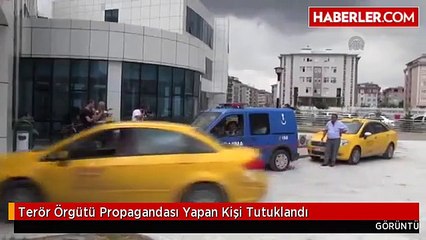 Terör Örgütü Propagandası Yapan Kişi Tutuklandı
