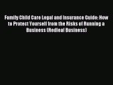Read Family Child Care Legal and Insurance Guide: How to Protect Yourself from the Risks of