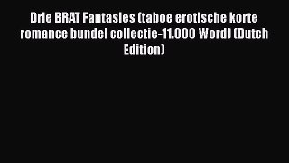 PDF Drie BRAT Fantasies (taboe erotische korte romance bundel collectie-11.000 Word) (Dutch