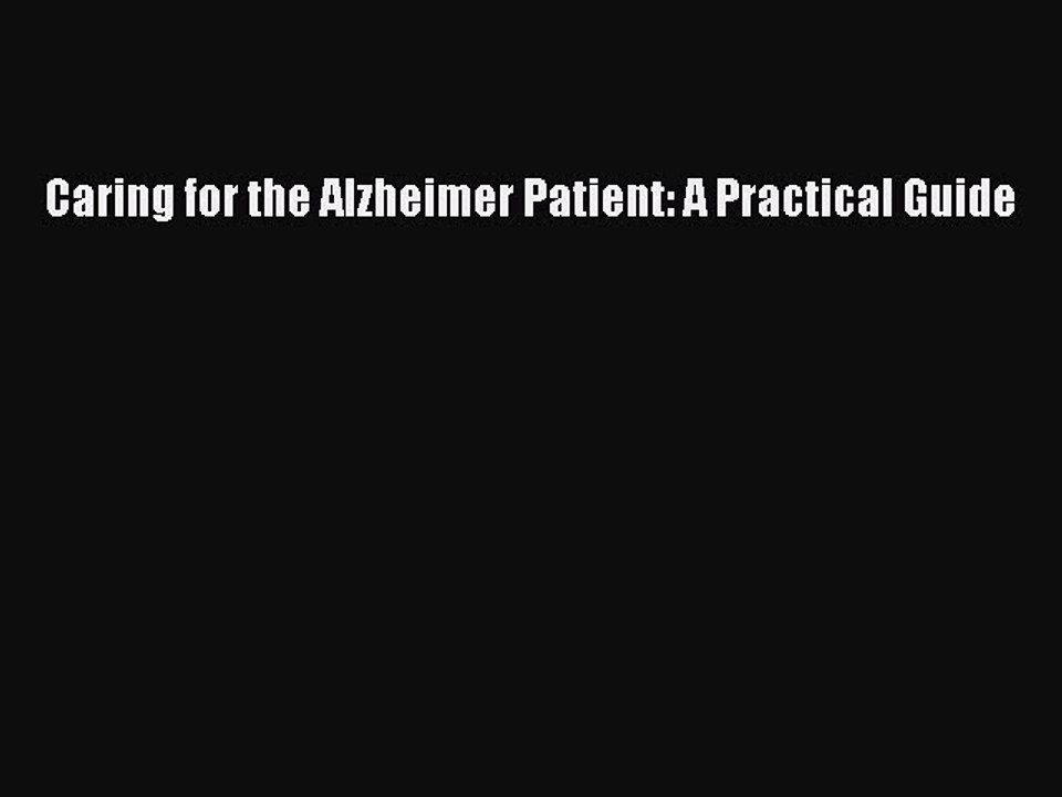 Read Caring for the Alzheimer Patient: A Practical Guide Ebook Free