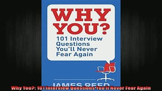 DOWNLOAD FREE Ebooks  Why You 101 Interview Questions Youll Never Fear Again Full Free