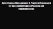 Read Agile Change Management: A Practical Framework for Successful Change Planning and Implementation