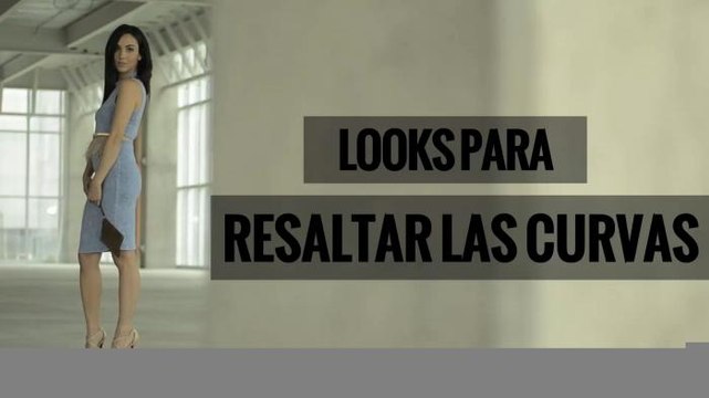 Dress Code | Resalta tus curvas con estos fabuloso looks