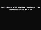 Download Confessions of a CPA: Why What I Was Taught To Be True Has Turned Out Not To Be Ebook