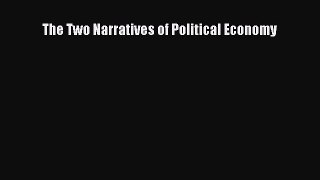 Read The Two Narratives of Political Economy Ebook Free