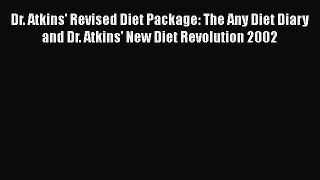 Read Dr. Atkins' Revised Diet Package: The Any Diet Diary and Dr. Atkins' New Diet Revolution