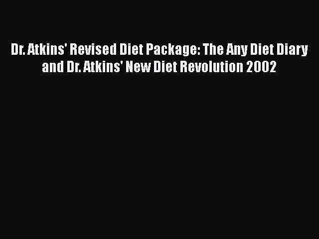 Read Dr. Atkins' Revised Diet Package: The Any Diet Diary and Dr. Atkins' New Diet Revolution