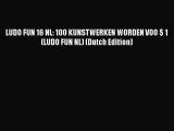 PDF LUDO FUN 16 NL: 100 KUNSTWERKEN WORDEN VOO $ 1 (LUDO FUN NL) (Dutch Edition) Free Books
