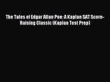 Download The Tales of Edgar Allan Poe: A Kaplan SAT Score-Raising Classic (Kaplan Test Prep)