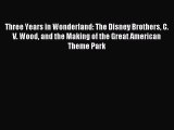 Read Three Years in Wonderland: The Disney Brothers C. V. Wood and the Making of the Great