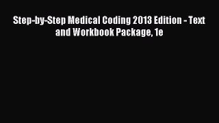 Read Step-by-Step Medical Coding 2013 Edition - Text and Workbook Package 1e Ebook Free