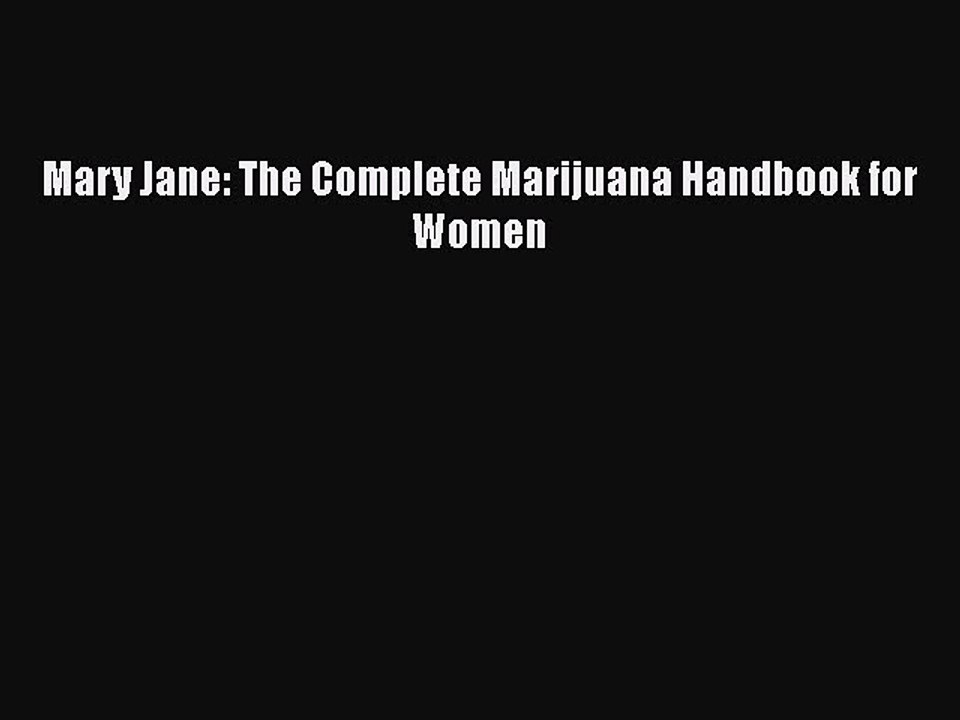 Read Books Mary Jane: The Complete Marijuana Handbook for Women E-Book Free