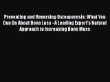 Read Books Preventing and Reversing Osteoporosis: What You Can Do About Bone Loss - A Leading