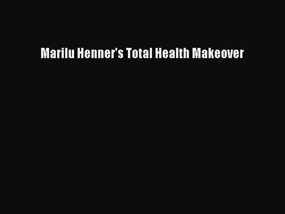 Read Books Marilu Henner's Total Health Makeover PDF Free