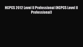 Read HCPCS 2012 Level II Professional (HCPCS Level II Professional) Ebook Free