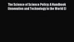 Read The Science of Science Policy: A Handbook (Innovation and Technology in the World E) Ebook