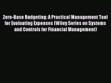 Download Zero-Base Budgeting: A Practical Management Tool for Evaluating Expenses (Wiley Series