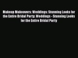 Read Makeup Makeovers: Weddings: Stunning Looks for the Entire Bridal Party: Weddings - Stunning