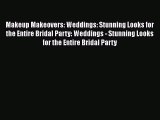 Read Makeup Makeovers: Weddings: Stunning Looks for the Entire Bridal Party: Weddings - Stunning