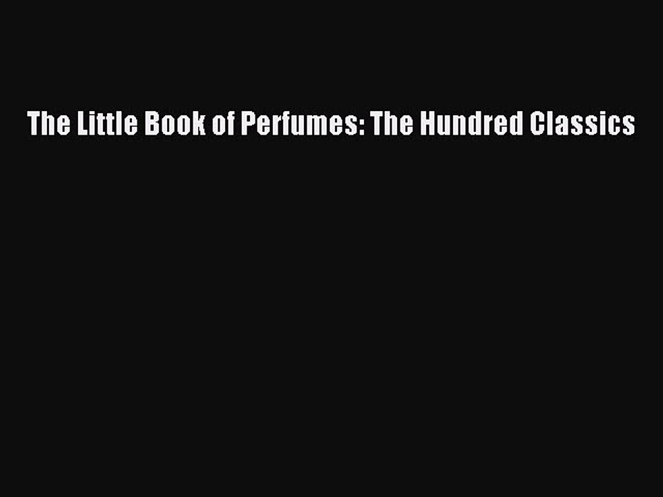 Read The Little Book of Perfumes: The Hundred Classics Ebook Free