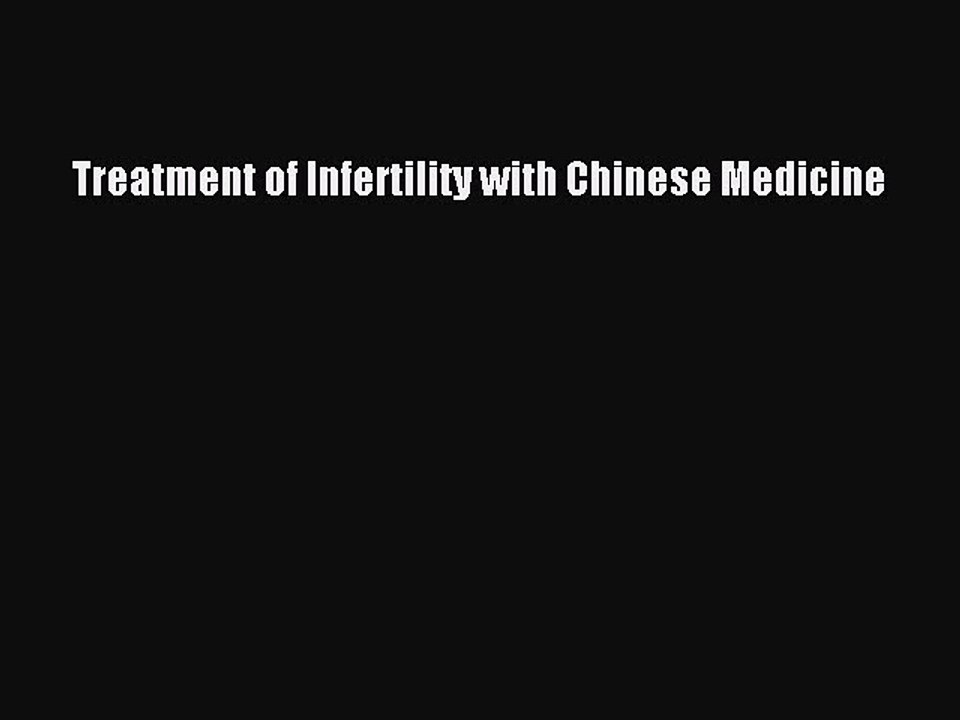 Read Treatment of Infertility with Chinese Medicine Ebook Free