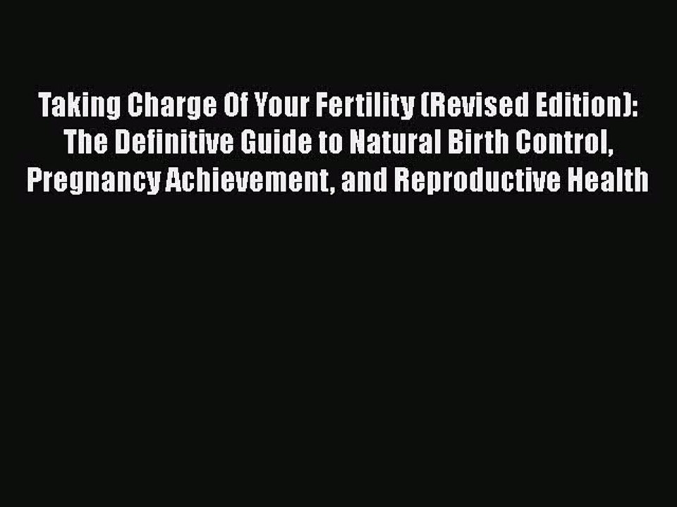Read Taking Charge Of Your Fertility (Revised Edition): The Definitive Guide to Natural Birth