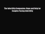 Read The Infertility Companion: Hope and Help for Couples Facing Infertility Ebook Free