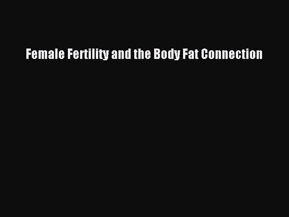 Read Female Fertility and the Body Fat Connection Ebook Free