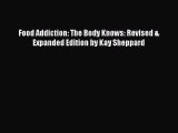 Download Food Addiction: The Body Knows: Revised & Expanded Edition by Kay Sheppard Ebook Free