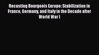 [Read] Recasting Bourgeois Europe: Stabilization in France Germany and Italy in the Decade