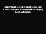 Read Herbal Remedies: Herbal remedies that heal protect and provide instant relief from Everyday