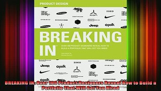 Free Full PDF Downlaod  BREAKING IN Over 100 Product Designers Reveal How to Build a Portfolio That Will Get You Full Ebook Online Free