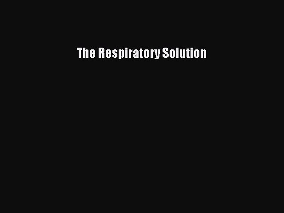 Read The Respiratory Solution Ebook Free