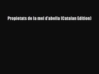 Download Propietats de la mel d'abella (Catalan Edition) Free Books