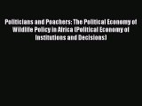 [Read] Politicians and Poachers: The Political Economy of Wildlife Policy in Africa (Political